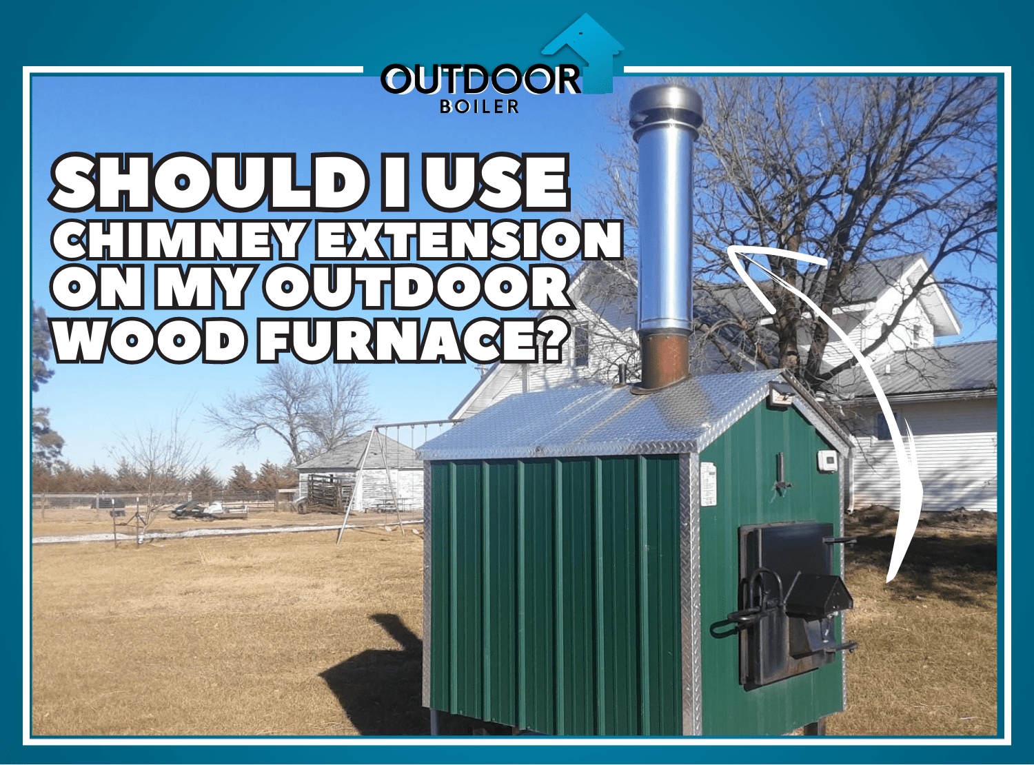 Should I Use Chimney Extension on My Outdoor Wood Furnace