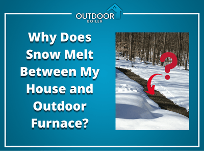 Why Does Snow Melt Between My House and Outdoor Furnace?