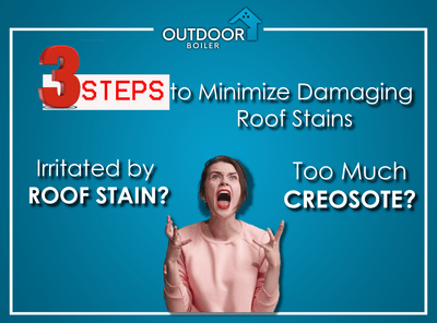Outdoor Wood Furnace 3 Steps to Minimize Damaging Roof Stains