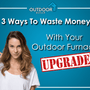 3 Ways To Waste Money With Your Outdoor Furnace Upgrade