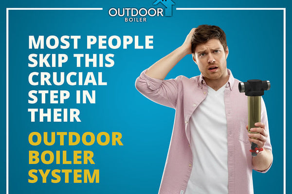 Most People Skip This Crucial Step in their Outdoor Boiler System