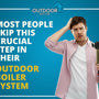 Most People Skip This Crucial Step in their Outdoor Boiler System