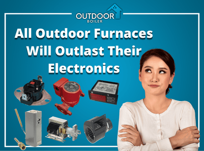 All Outdoor Furnaces Will Outlast Their Electronics