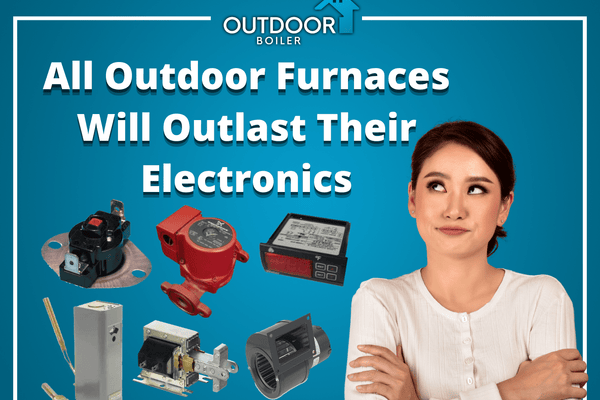 All Outdoor Furnaces Will Outlast Their Electronics