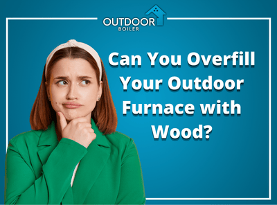 Can You Overfill Your Outdoor Furnace with Wood?