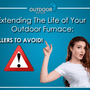 Extending The Life of Your Outdoor Furnace: Killers to Avoid