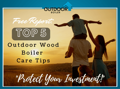 FREE REPORT: "Top 5 Outdoor Wood Boiler Care Tips"