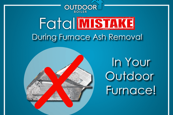 Outdoor Furnace Ash Removal - Don't Make This FATAL Mistake!