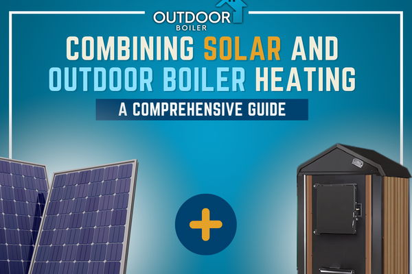 Combining Solar and Outdoor Boiler Heating: A Comprehensive Guide