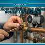 How to Bleed Air From Boiler Lines Right