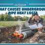 What Causes Underground Pipe Heat Loss?