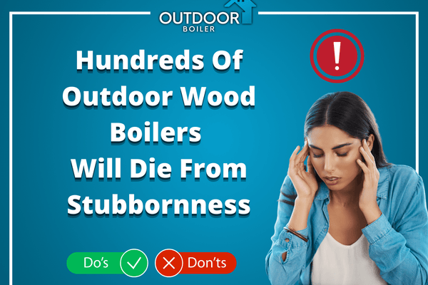 Hundreds of Outdoor Furnaces Will Die From Stubbornness