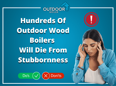 Hundreds of Outdoor Furnaces Will Die From Stubbornness