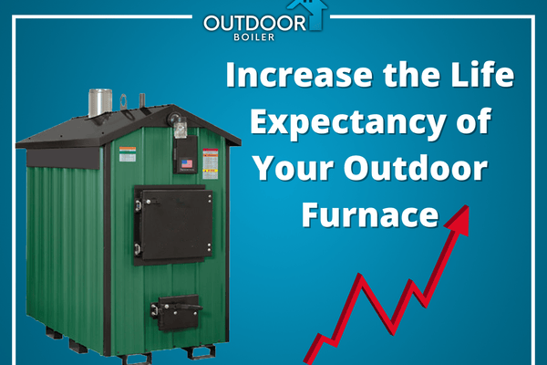 Increase the Life Expectancy of Your Outdoor Furnace
