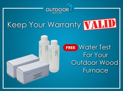 Keep Your Warranty Valid with Free Water Test for your Outdoor Wood Furnace!