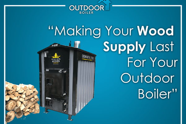 Making Your Wood Supply Last For Your Outdoor Wood Boiler