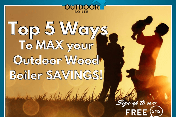 Outdoor Furnace: Don't Waste Money! Top 5 Ways to FREEDOM