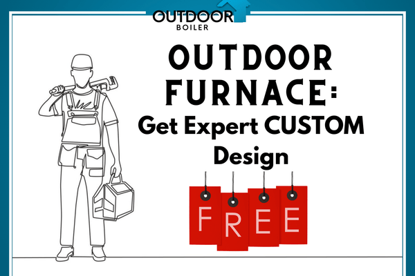 "Outdoor Furnace: Get Expert CUSTOM Design For FREE"
