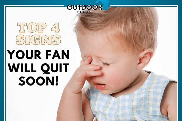 Outdoor Furnace: Top 4 Signs Your Blower Fan Will QUIT Soon!