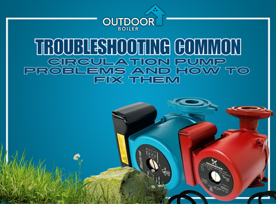 Troubleshooting Common Circulation Pump Problems and How to Fix Them