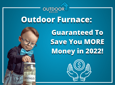Outdoor Furnace: Guaranteed To Save You MORE Money in 2023!