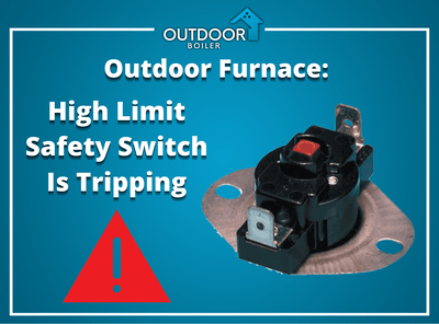 Outdoor Furnace: High Limit Safety Switch Is Tripping