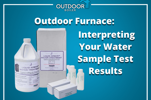 Outdoor Furnace: Interpreting Your Water Sample Test Results