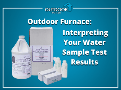 Outdoor Furnace: Interpreting Your Water Sample Test Results