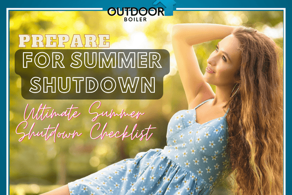 Outdoor Furnace: Prepare For Summer Shutdown