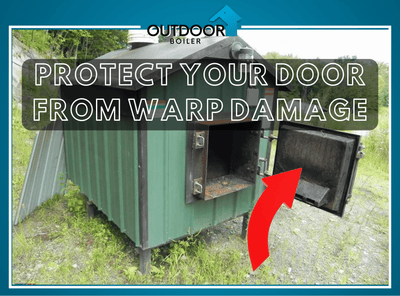 Outdoor Furnace: Protect Your Door From Warp Damage!