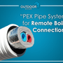 PEX Pipe Systems for Remote Outdoor Furnace Connection