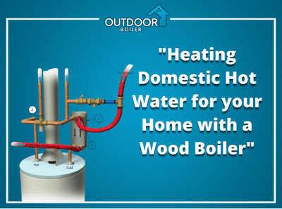 Heating Domestic Hot Water for your Home with a Wood Boiler