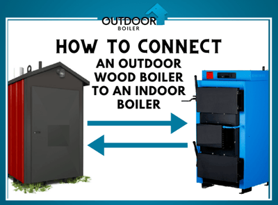 How to Connect An Outdoor Wood Boiler to An Indoor Boiler