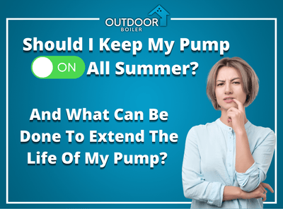 "Should I Keep My Pump ON All Summer?" And What Can Be Done To Extend The Life Of My Pump?