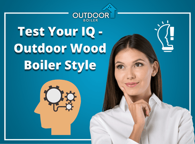 Test Your IQ - Outdoor Wood Boiler Style