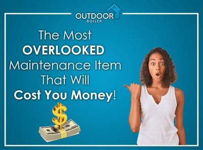 Outdoor Furnace: The Most Overlooked Maintenance Items