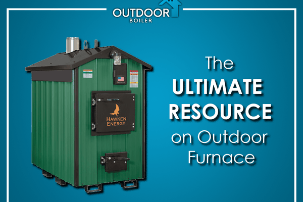 The Ultimate Resource On Outdoor Furnaces