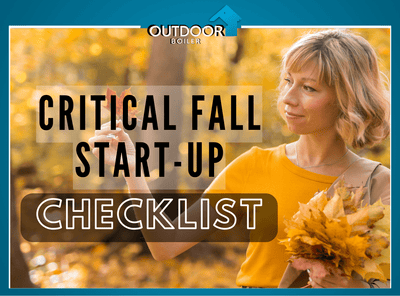 Outdoor Furnace: Critical Fall Startup Checklist Items