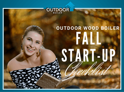 Outdoor Wood Boiler Fall Start-Up Checklist