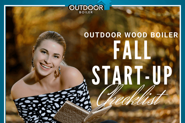 Outdoor Wood Boiler Fall Start-Up Checklist